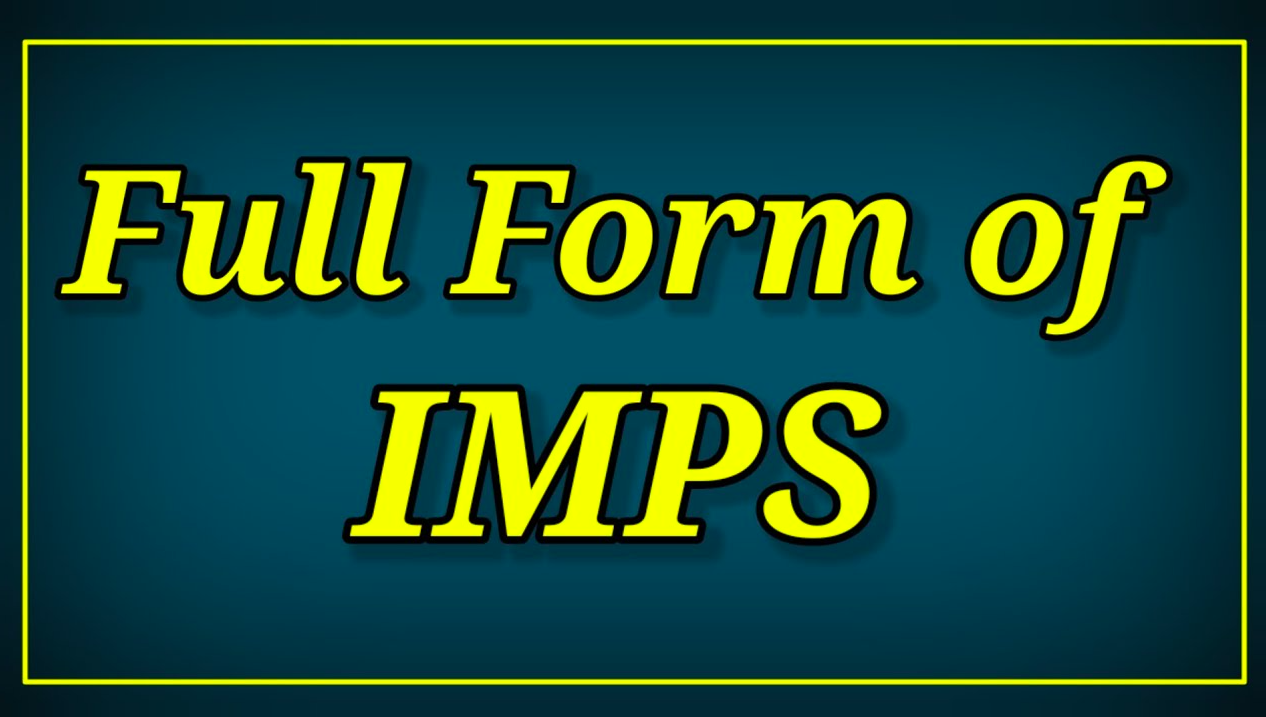 IMPS Full Form and Its Meaning (2024)